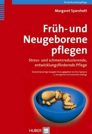 Früh- und Neugeborene pflegen de Margaret Sparshott