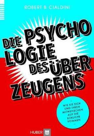 Die Psychologie des Überzeugens de Robert B Cialdini