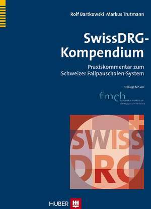 SwissDRG-Kompendium de Rolf Bartkowski