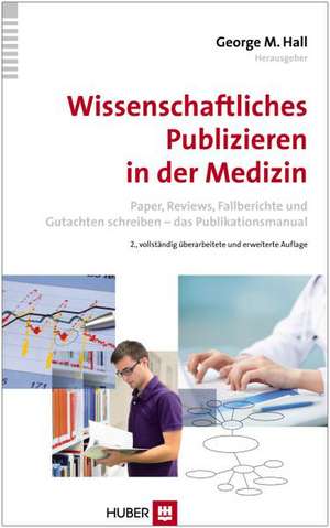 Wissenschaftliches Publizieren in der Medizin de George M. Hall