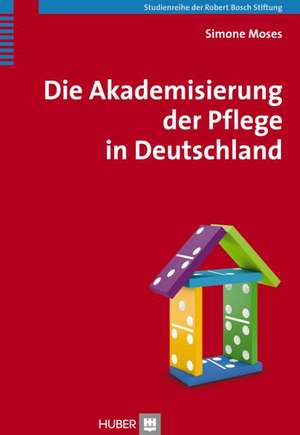 Die Akademisierung der Pflege in Deutschland de Simone Moses