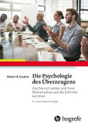 Die Psychologie des Überzeugens de Robert B. Cialdini