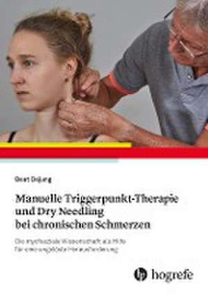 Manuelle Triggerpunkt-Therapie und Dry Needling bei chronischen Schmerzen de Beat Dejung