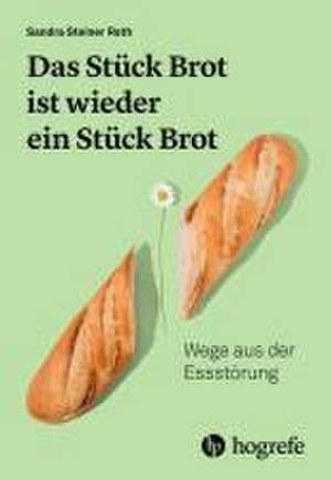 Das Stück Brot ist wieder ein Stück Brot de Sandra Steiner Roth