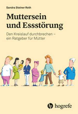 Muttersein und Essstörung de Sandra Steiner Roth