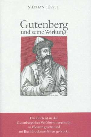 Gutenberg und seine Wirkung de Stephan Füssel