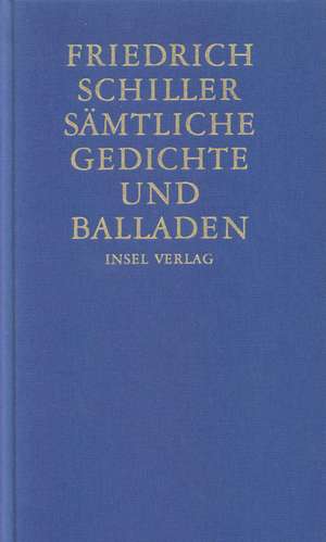 Sämtliche Gedichte und Balladen de Friedrich Schiller