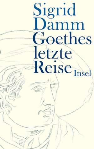 Goethes letzte Reise de Sigrid Damm