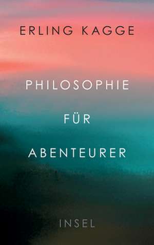 Philosophie für Abenteurer de Erling Kagge