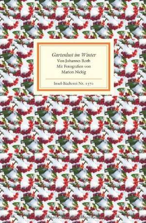 Gartenlust im Winter de Johannes Roth