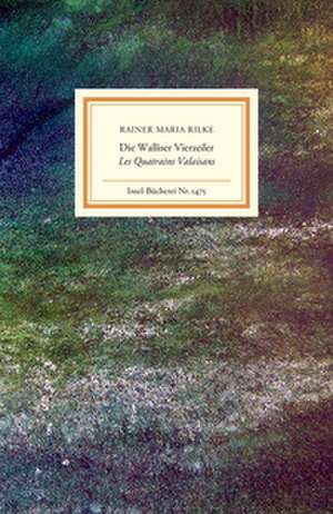 Die Walliser Vierzeiler/Les Quatrains Valaisans de Rainer Maria Rilke