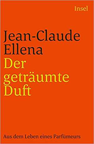 Der geträumte Duft de Jean-Claude Ellena