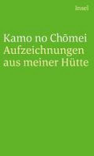 Aufzeichnungen aus meiner Hütte de Kamo No Chomei