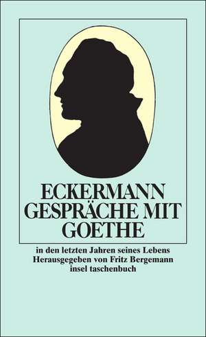 Gespräche mit Goethe in den letzten Jahren seines Lebens de Fritz Bergemann