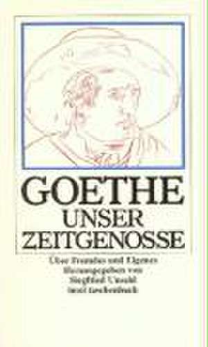 Goethe, unser Zeitgenosse de Siegfried Unseld