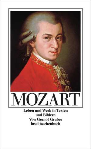 Wolfgang Amadeus Mozart. Leben und Werk in Texten und Bildern de Gernot Gruber