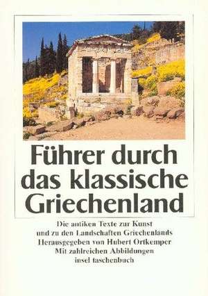 Führer durch das klassische Griechenland de Hubert Ortkemper