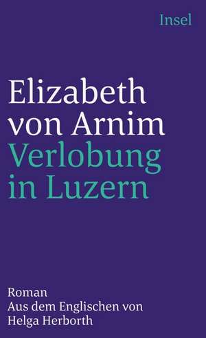 Verlobung in Luzern de Elizabeth von Arnim