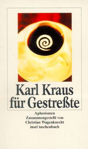 Karl Kraus für Gestreßte de Christian Wagenknecht