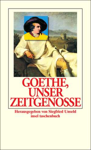 Goethe, unser Zeitgenosse de Siegfried Unseld