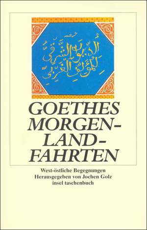 Goethes Morgenlandfahrten de Jochen Golz