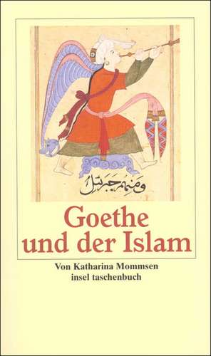 Goethe und der Islam de Katharina Mommsen