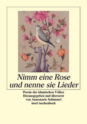 Nimm eine Rose und nenne sie Lieder de Annemarie Schimmel