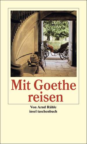 Mit Goethe reisen de Arnd Rühle