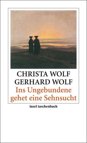 Ins Ungebundene gehet eine Sehnsucht de Christa Wolf