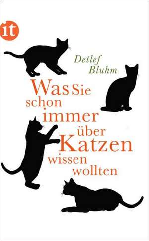 Was Sie schon immer über Katzen wissen wollten de Detlef Bluhm