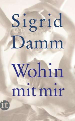 Wohin mit mir de Sigrid Damm