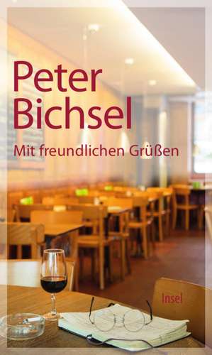 Mit freundlichen Grüßen de Peter Bichsel