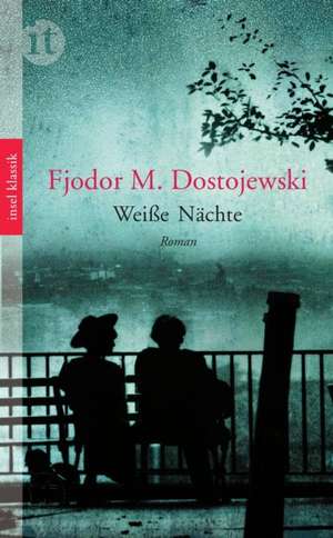 Weiße Nächte de Fjodor Michailowitsch Dostojewski