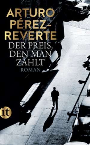 Der Preis, den man zahlt de Arturo Pérez-Reverte