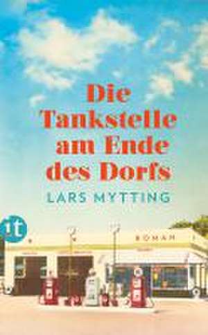 Die Tankstelle am Ende des Dorfs de Lars Mytting