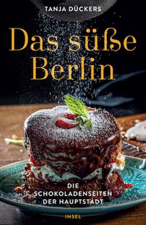 Das süße Berlin de Tanja Dückers