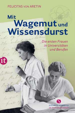 Mit Wagemut und Wissensdurst de Felicitas von Aretin