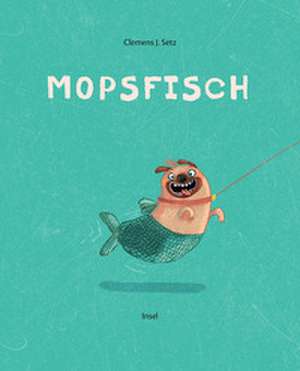 Mopsfisch de Clemens J. Setz