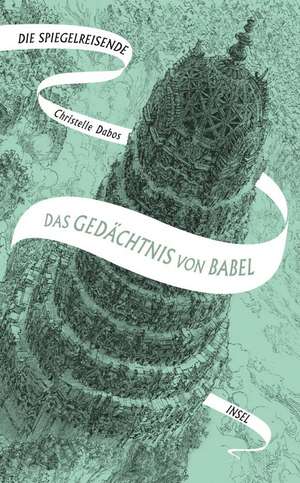 Die Spiegelreisende 3 - Das Gedächtnis von Babel de Christelle Dabos