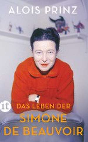 Das Leben der Simone de Beauvoir de Alois Prinz