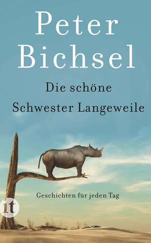 Die schöne Schwester Langeweile de Peter Bichsel