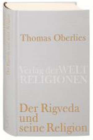 Der Rigveda und seine Religion de Thomas Oberlies