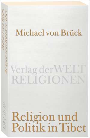 Religion und Politik in Tibet de Michael von Brück