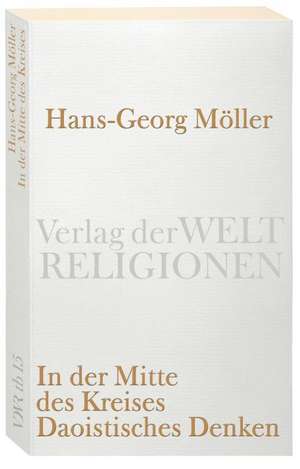 In der Mitte des Kreises. Daoistisches Denken de Hans Georg Möller