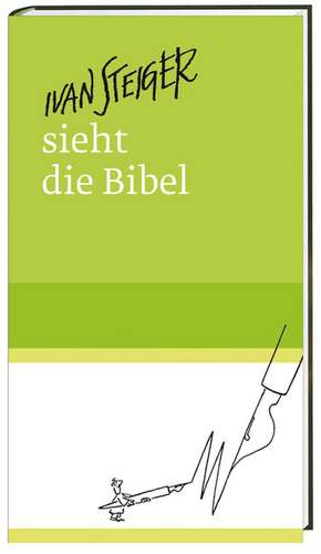 Ivan Steiger sieht die Bibel de Ivan Steiger