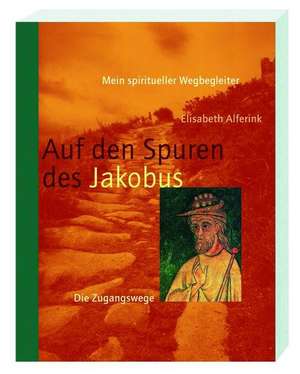 Auf den Spuren des Jakobus 2 de Elisabeth Alferink