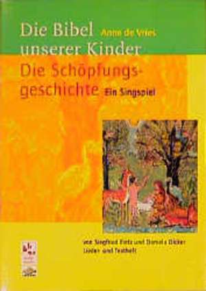 Die Bibel unserer Kinder. Die Schöpfungsgeschichte de Anne de Vries