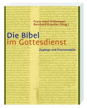 Die Bibel im Gottesdienst de Franz-Josef Ortkemper