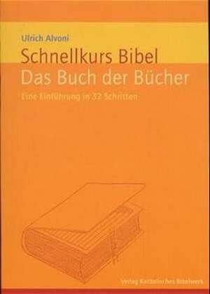 Schnellkurs Bibel 01. Das Buch der Bücher de Ulrich Alvoni