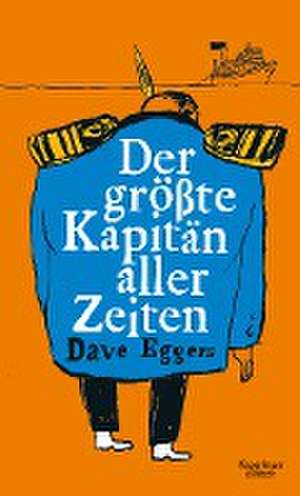 Der größte Kapitän aller Zeiten de David Eggers